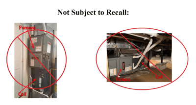 Recalled evaporator coil drain pans installed with condensing (white pipe) or non-condensing (metal pipe) gas furnaces that are not in an "up-flow" coil configuration